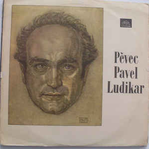 Obal gramofonové desky P. Ludikara vydané Supraphonem    Zdroj: wikipedie     https://www.discogs.com/Pavel-Ludikar-Pevec-Pavel-Ludikar/release/4426735